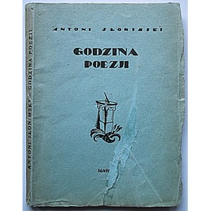 SŁONIMSKI ANTONI. Godzina poezji. W-wa 1923. Wyd. IGNIS. Druk. Rola J. Buriana. Format 13/17 cm. s. 118...
