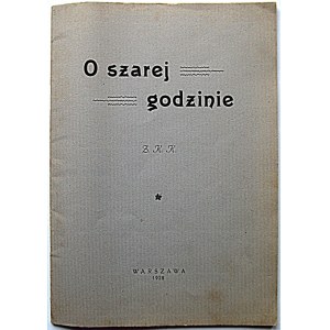 Ż. K. K. O szarej godzinie. W-wa 1928. Druk. Zakład Drukarski Jan Ulasiewicz i Syn. Format 14/20 cm. s. 35...