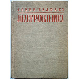 CZAPSKI JÓZEF. Józef Pankiewicz. Życie i dzieło. Wypowiedzi o sztuce. W-wa 1936. Wyd., i druk M. Arct...