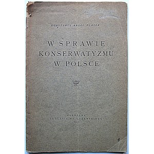 BROEL PLATER KONSTANTY. W sprawie konserwatyzmu w Polsce. W-wa 1922. Druk. Wł. Łazarskiego. Format 16/23 cm...