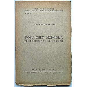 DZWONKOWSKI WŁODIMIERZ. Rosja - Chiny - Mongolia w stosunkach dziejowych. W-wa 1937...