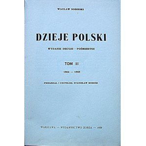 SOBIESKI WACŁAW. Dzieje Polski. Wydanie drugie - pośmiertne. Tom III. 1864 - 1938...