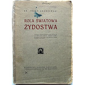 KRUSZYŃSKI JÓZEF. Rola Światowa Żydostwa. Włocławek 1923...