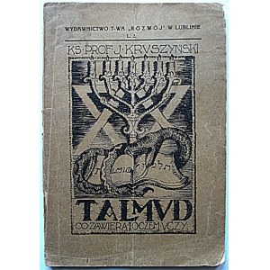 KRUSZYŃSKI JÓZEF. Talmud. Co zawiera i co naucza. Lublin 1925. Wydawnictwa T-wa ROZWÓJ w Lublinie L.2...