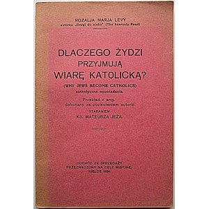 LEVY ROZALJA MARJA. Dlaczego Żydzi przyjmują wiarę katolicką. Autentyczne opowiadania...