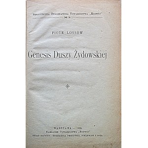 LOSSOW PIOTR. Genesis Duszy Żydowskiej. W-wa 1928. Nakładem i drukiem Towarzystwa ROZWÓJ. Format 15/22 cm...