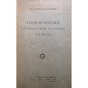 RAWITA - GAWROŃSKI FR. Żydzi w historji i literaturze ludowej na Rusi. W-wa [1923] Wyd. GiW. Druk. Zakł. Druk...