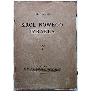 UJEJSKI JÓZEF. Król nowego Izraela. Karta z dziejów mistyki wieku oświeconego. W-wa 1925...