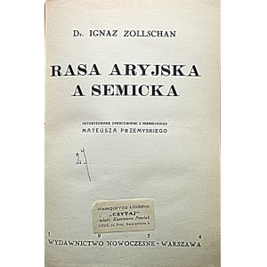 ZOLLSCHAN IGNAZ. Rasa Aryjska a Semicka. Autoryzowane opracowanie z niemieckiego Mateusza Przemyskiego...