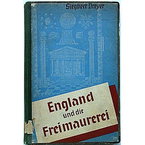 DREYER SIEGBERT. England die Freimaurerei. Von [...]. Berlin 1940. Junker ind Dünnhaupt Verlag. Druck ...
