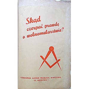 [KLOCEK]. Skąd czerpać prawdę o wolnomularstwie. W-wa [1937/38]. Księgarnia Alfons Prabucki. Format 14/22 cm...