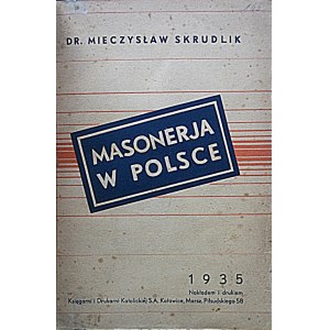 SKRUDLIK MIECZYSŁAW. Masonerja w Polsce. Katowice 1935. Nakładem i drukiem Księgarni i Drukarni Katolickiej S...