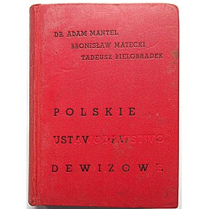 MANTEL ADAM ; MATECKI BRONISŁAW ; BIELOBRADEK TADEUSZ. Polskie Ustawodawstwo Dewizowe. Z przedmową b...