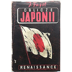 FAGOT. J. Oblicze Japonii. Instytut Wydawniczy Renaissance inż. Ludwik Erdtracht. Druk...