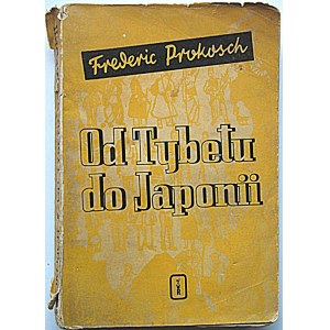 PROKOSCH FREDERIC. Od Tybetu do Japonii. W-wa [ok.1937]. Instytut Wydawniczy Renaissance. Druk. Rekord...