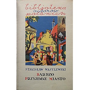 WASYLEWSKI STANISŁAW. Bardzo przyjemne miasto. Poznań [1929]. Wyd. Wydawnictwo Polskie R. Wegner. Druk...