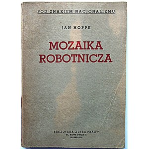 HOPPE JAN. Mozaika robotnicza. (Artykuły). W-wa 1937. Nakładem Wydawnictwa Jutro Pracy. Druk...