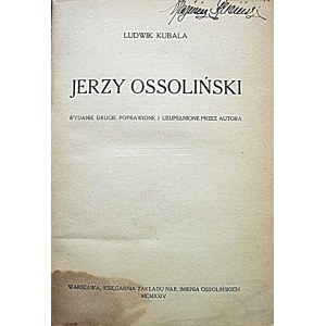 KUBALA LUDWIK. Jerzy Ossoliński. Wydanie drugie poprawione i uzupełnione przez autora. Lwów 1924. Wyd. H...