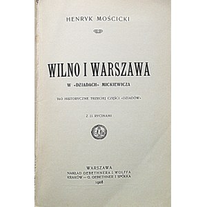 MOŚCICKI HENRYK. Wilno i Warszawa w Dziadach Mickiewicza. Tło historyczne trzeciej części Dziadów...