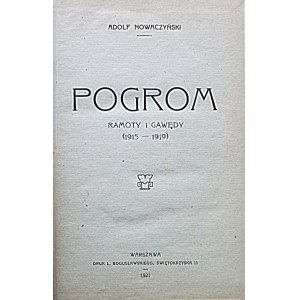 NOWACZYŃSKI ADOLF. Pogrom. Ramoty i gawędy (1915 - 1919). W-wa 1921. Druk. L. Bogusławskiego. Format 12/18 cm...