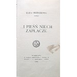 ORZESZKOWA ELIZA. ... I pieśń niech zapłacze. W-wa 1905. Nakł. GiW. Druk. W. L. Anczyca i S-ki...