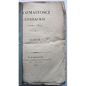 ROZMAITOSCI LITERACKIE of the year 1827. volume IV. W-wa 1828. print and format jw. p. [6] k.,396. opr. broch. wyd....