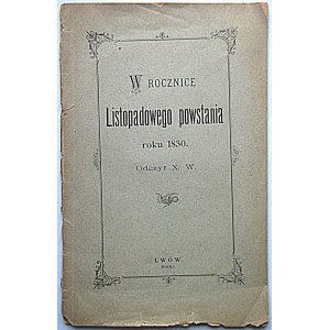 W ROCZNICĘ LISTOPADOWEGO POWTANIA ROKU 1830. Odczyt X. W. Lwów 1900. Czcionkami „Drukarni Polskiej”...