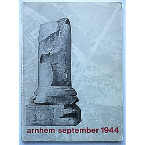ARNHEM SEPTEMBER 1944. Arnhem 1969. published by Gemeentearchief. Printing and lay-out : Drukkerij Roos &amp; Roos....