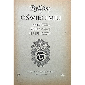 BYLIŚMY W OŚWIĘCIMIU. 6643 Janusz Nel Siedlecki. 75817 Krystyn Olszewski. 119198 Tadeusz Borowski...