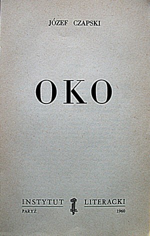 CZAPSKI JÓZEF. Oko. Paryż 1960. Instytut Literacki. Wydawnictwo : Edition et Librairie „Libella”...