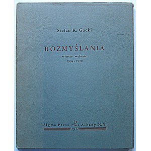 GACKI STEFAN. K. Rozmyślania. Wiersze wybrane 1924 - 1970. Albany, N. Y. 1971...