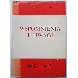 GRUBER HENRYK. Wspomnienia i uwagi. 1892 - 1942. Londyn 1968. Nakładem i drukiem GRYF Publications...