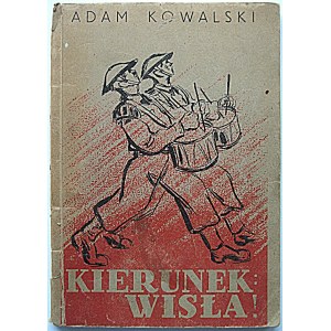 KOWALSKI ADAM. Kierunek : Wisła! Gedichte und Lieder 1939 - 1942. Chorbearbeitung von Adam Harasowski....