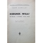 KOWALSKI ADAM. Kierunek : Wisła! Wiersze i pieśni 1939 - 1942. Układ chóralny Adama Harasowskiego...