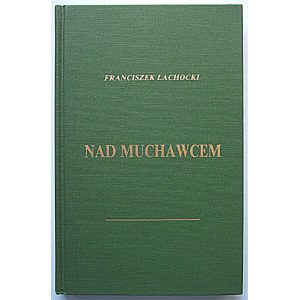 LACHOCKI FRANCISZEK. Nad Muchawcem. Eine Auswahl von Gedichten. Philadelphia 1987. veröffentlicht vom Promyk-Verlag....