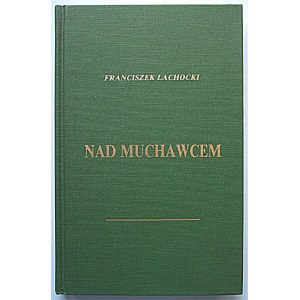 LACHOCKI FRANCISZEK. By the Muchawiec River. A selection of poems. Philadelphia 1987. published by Promyk Publishing House....