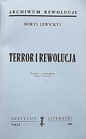 LEWICKYJ BORYS. Terror i rewolucja. Paryż 1965. Instytut Literacki. Biblioteka „Kultury” . Tom CXIII...