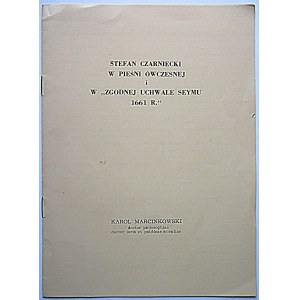 KAROL MARCINKOWSKI. Stefan Czarniecki im Lied der Zeit und in der Konkordanten Resolution des Seym von 1661....