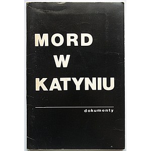 MORD W KATYNIU. Dokumenty. Nowy York [1981] Nakładem Wydawnictwa „Życie Polonii” - Adam Bałaban...