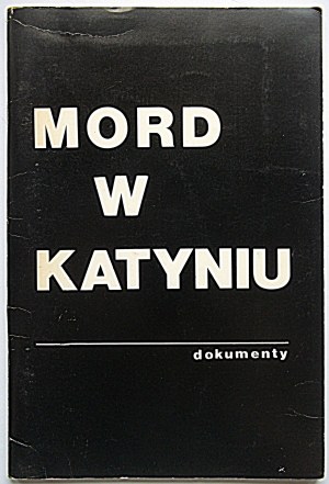 MORD W KATYNIU. Dokumenty. Nowy York [1981] Nakładem Wydawnictwa „Życie Polonii” - Adam Bałaban...