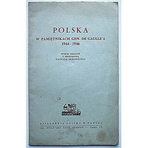 POLSKA w pamiętnikach Gen. De Gaulle`a 1944 - 1946. Wybór tekstów. Z przedmową Kajetana Morawskiego...
