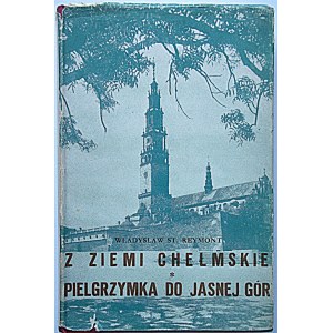 REYMONT WŁADYSŁAW ST. From the Land of Chelm. A pilgrimage to Jasna Góra. London 1955...