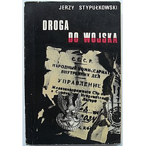 STYPUŁKOWSKI JERZY. Droga do wojska. Londyn 1967. Nakładem Polskiej Fundacji Kulturalnej...