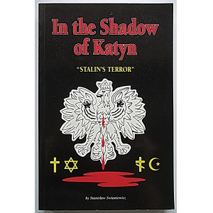 SWIANIEWICZ STANISŁAW. in the Shadow of Katyn Stalin`s terror. Canada 2000...