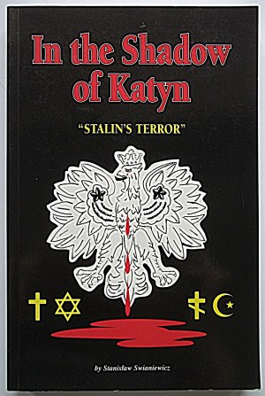 SWIANIEWICZ STANISŁAW. In the Shadow of Katyn „Stalin`s terror”. Canada 2000...