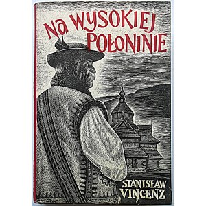 VINCENZ STANISŁAW. Na wysokiej połoninie. Obrazy, dumy i gawędy z wierchowiny huculskiej...