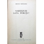 TROŚCIANKO WIKTOR. Endlich die Jahre des Friedens! London 1976. herausgegeben von der Polnischen Kulturstiftung....