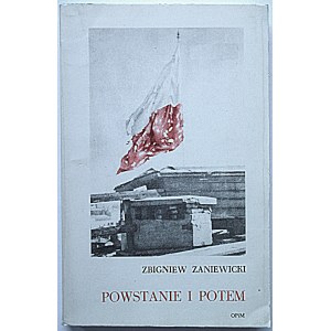 ZANIEWSKI ZBIGNIEW. Powstanie i potem. Londyn 1984. Wydawnictwo i druk Oficyna Poetów i Malarzy...