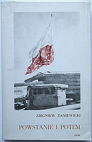 ZANIEWSKI ZBIGNIEW. Powstanie i potem. Londyn 1984. Wydawnictwo i druk Oficyna Poetów i Malarzy...