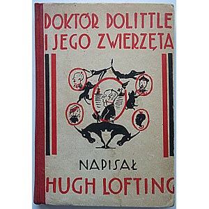 LOFTING HUGH. Doktor Dolittle und seine Tiere. Geschrieben von [...]. W-wa 1934. Wydawnictwo J...